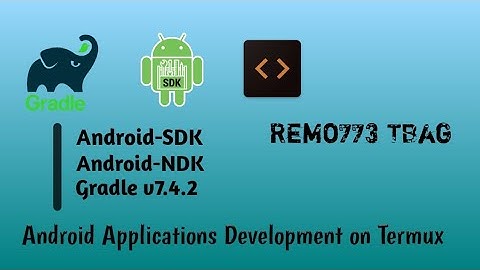 Android-SDK, Androod-NDK, Gradle v7.4.2 setup on Termux