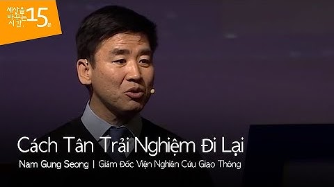 Cách Tân Trải Nghiệm Đi Lại | Nam Gung Seong_Giám Đốc Viện Nghiên Cứu Giao Thông
