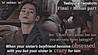 When your sister's boyfriend become obsessed with you not knowing.. || Taehyung ff || (2/2) #btsff