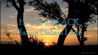 HANDY BLACK - Hanya Dalam Lagu ( with lyrics )