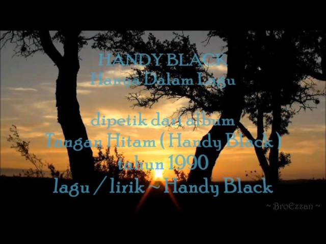 HANDY BLACK - Hanya Dalam Lagu ( with lyrics ) class=