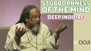 Mooji - Stubbornness Of The Mind - Deep Inquiry