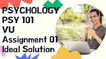 PSY 101 Assignment No 01 Solution