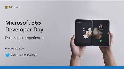 Microsoft 365 Developer Day - Dual-screen experiences