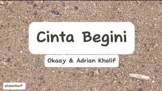 CINTA BEGINI - OKAAY & ADRIAN KHALIF | LIRIK LAGU