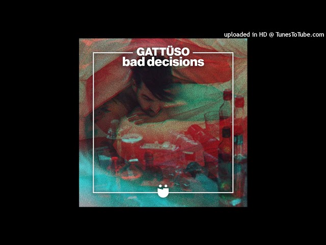 GATTÜSO - Bad Decisions