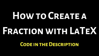 How to Make a Fraction in LaTeX