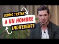 8 FORMAS DE ACTUAR ANTE LA INDIFERENCIA DE UN HOMBRE | JORGE LOZANO H.