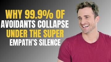 WHY 99.9% OF AVOIDANTS COLLAPSE UNDER THE SUPER EMPATH’S SILENCE | MATTHEW HUSSEY