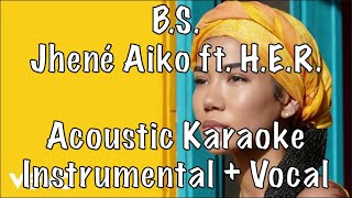 Jhené Aiko - B.S. ft. H.E.R. acoustic karaoke instrumental plus guide vocal