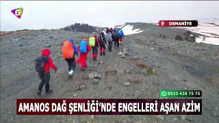 Osmaniye Amanos Dağ Şenliği’nde engelleri aşan azim