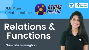 Relations and Functions | Atoms Endgame | Unacademy Atoms | Namrata Jaysinghani