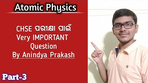 Atomic physics part-3 | Important questions for chse exam | +2 2nd year science physics CHSE Odisha