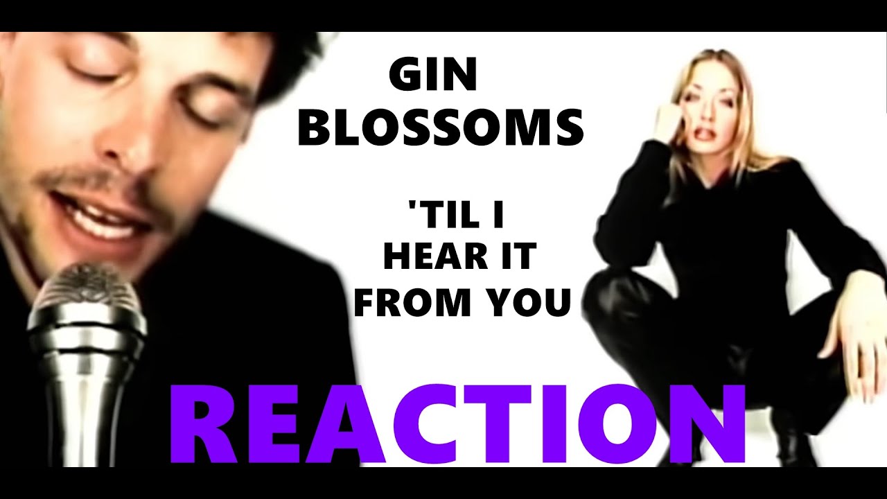 Gin Blossoms Til I Hear it From You Reaction YouTube