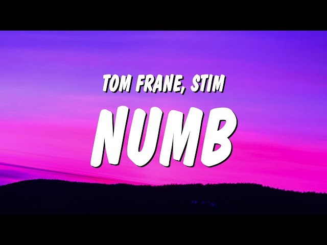Tom Frane u0026 STIM - Numb (Lyrics) class=