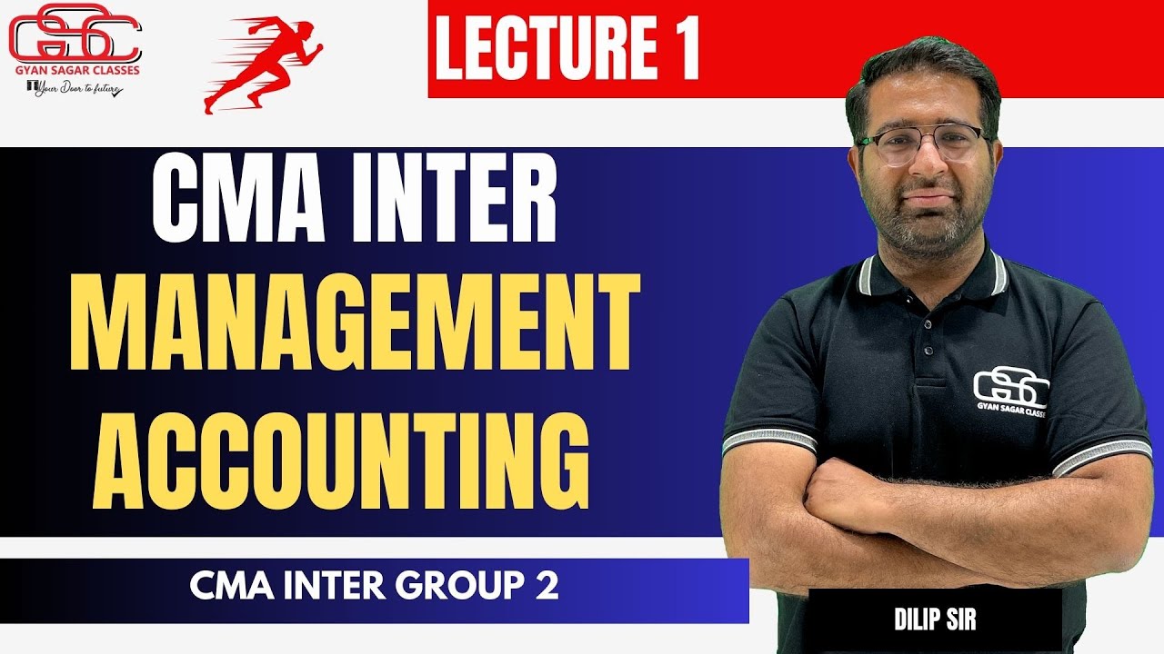MANAGEMENT ACCOUNTING LECTURE 1 | CMA INTER | DILIP SIR | GYAN SAGAR ...