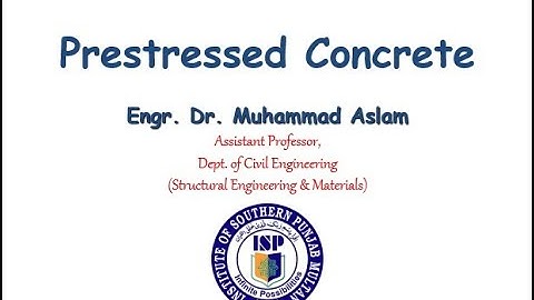 Prestressed Concrete (MSc Civil Engg.) Lec#01 - Principles of Prestressed Concrete - Part 1