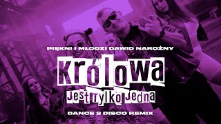 PIĘKNI I MŁODZI DAWID NAROŻNY - Królowa Jest Tylko Jedna (Dance 2 Disco Remix) | Nowość 2024