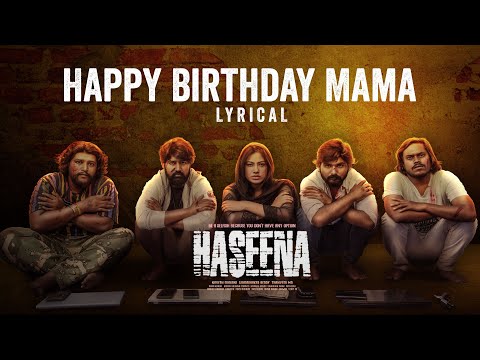 Happy Birthday Mama Song | Haseena | Rahul Sipligunj | Priyanka Dey,Ganji Saiteja,Thanveer | Naveen