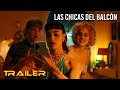 Las chicas del balcón - Tráiler oficial 2024 🌞