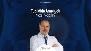 Tüp Mide Ameliyatı Nasıl Yapılır?