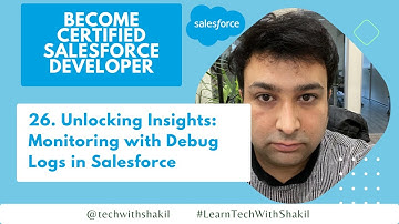26. Unlocking Insights: Monitoring with Debug Logs in Salesforce | #LearnTechWithShakil