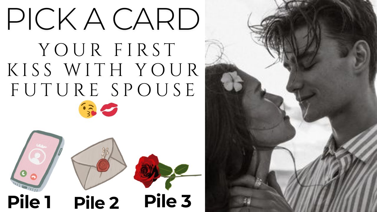 Pick a Card: Your First Kiss With Your Future Spouse 😘💋