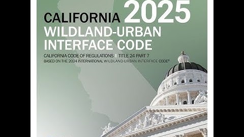 Navigating the New 2025 CA WUI Code  Integration, Structure, and Enforcement
