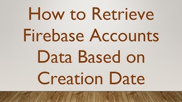 How to Retrieve Firebase Accounts Data Based on Creation Date