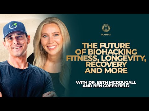 Manna Dr Beth McDougall on Ben Greenfield's Podcast