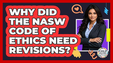 Why Did The NASW Code Of Ethics Need Revisions? - Child Welfare Network