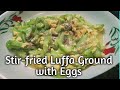 Stir-fried LUFFA with EGGS