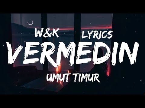 Umut Timur - Vermedin (Lyrics) w&k