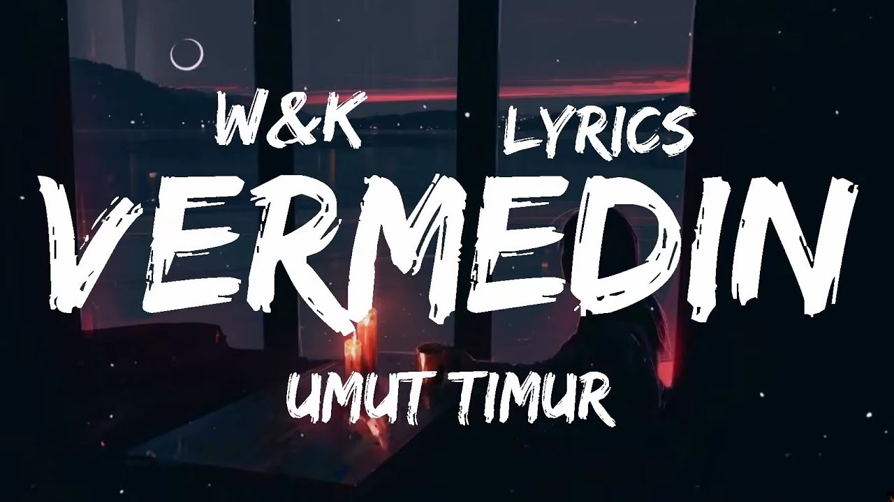 Umut Timur   Vermedin Lyrics wk