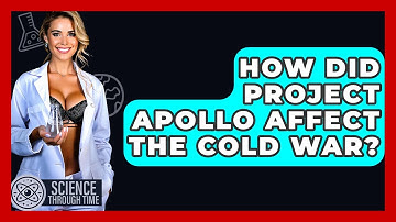 How Did Project Apollo Affect The Cold War? - Science Through Time