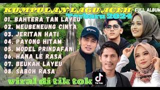 KUMPULAN LAGU ACEH TERBARU 2024 Full Album #lagu Aceh populer#viral di tik tok