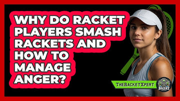 Why Do Racket Players Smash Rackets And How To Manage Anger? - The Racket Xpert