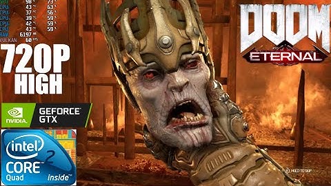 DOOM Eternal on Core 2 Quad Q9400 | GTX 750 TI | 8GB Ram 720P HIGH 60FPS ?
