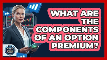 What Are The Components Of An Option Premium?