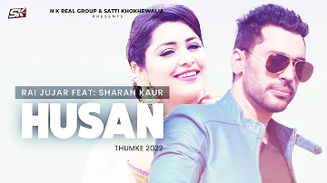 Husan | Rai Jujhar | Sharan Kaur | Babbu Baaz | Sk Production | Latest Punjabi Song | Thumke 2022