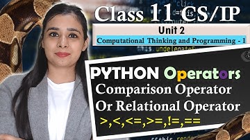 PYTHON Operators - Comparison Operator Or Relational Operator | CBSE Class 11CS/IP | Lovejeet Arora