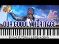 OUR GOODLY HERITAGE BY VASHUAN AND LOVEWORLD SINGERS | PIANO TUTORIAL