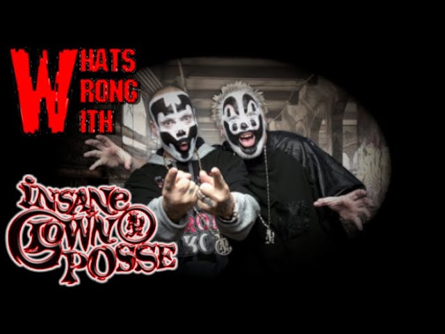 What's Wrong With - Insane Clown Posse (ICP)