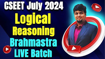 FREE CSEET Logical Reasoning Brahmastra Revision Batch for July 2024 | CSEET July 2024 Video Classes