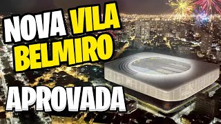 A Nova Vila Belmiro FINALMENTE APROVADA!!!
