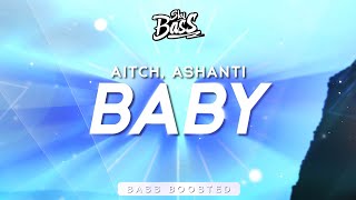 Aitch, Ashanti ‒ Baby 🔊 [Bass Boosted]