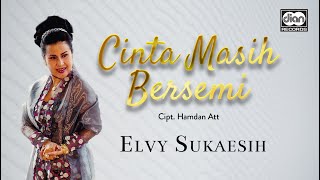 Cinta Masih Bersemi - Elvy Sukaesih |  