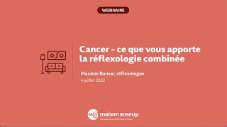 Cancer : ce que vous apporte la réflexologie combinée