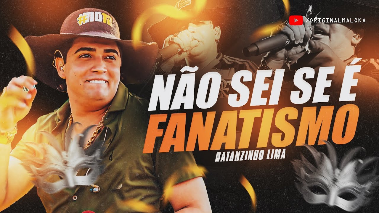 NÃO SEI SE É FANATISMO - Natanzinho Lima 