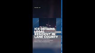 ICE detains legal resident in Lane County, says congresswoman; police deny involvement